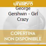 George Gershwin - Girl Crazy cd