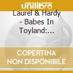 Laurel & Hardy - Babes In Toyland: Original Soundtrack cd