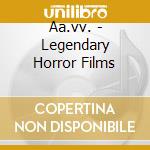 Aa.vv. - Legendary Horror Films cd