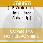 (LP Vinile) Hall Jim - Jazz Guitar [lp] lp vinile di Jim Hall