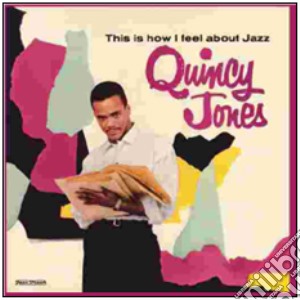 Jones Quincy - This Is How I Feel About Jazz cd musicale di Quincy Jones