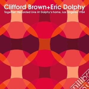 Brown Clifford, Dolphy Eric - Together 1954 cd musicale di BROWN CLIFFORD + ERIC DOLPHY