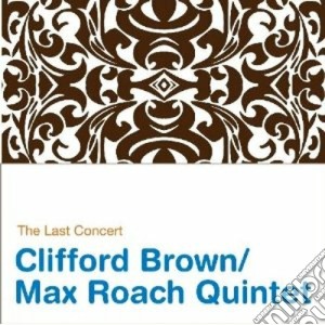Clifford Brown / Max Roach - The Last Concert (2 Cd) cd musicale di BROWN CLIFFORD MAX ROACH QUINT