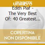Edith Piaf - The Very Best Of: 40 Greatest Hits (2 Cd) cd