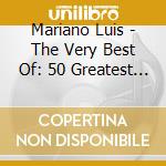 Mariano Luis - The Very Best Of: 50 Greatest Hits (2 Cd) cd