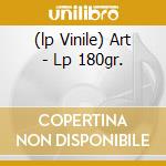 (lp Vinile) Art - Lp 180gr. cd