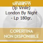 (lp Vinile) London By Night - Lp 180gr. cd