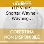 (LP Vinile) Shorter Wayne - Wayning Moments lp vinile di SHORTER WAYNE