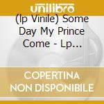 (lp Vinile) Some Day My Prince Come - Lp 180gr. cd