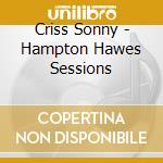 Criss Sonny - Hampton Hawes Sessions cd