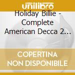 Holiday Billie - Complete American Decca 2 Cd (2 Cd) cd
