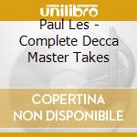 Paul Les - Complete Decca Master Takes cd