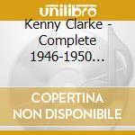 Kenny Clarke - Complete 1946-1950 Swing Master Takes cd