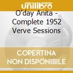 O'day Anita - Complete 1952 Verve Sessions cd musicale di O'DAY ANITA