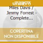 Miles Davis / Jimmy Forrest - Complete Sessions cd musicale di DAVIS / FORREST