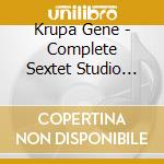 Krupa Gene - Complete Sextet Studio Sessions cd musicale di KRUPA GENE