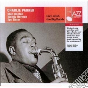 Charlie Parker - Live With The Big Bands cd musicale di Charlie Parker