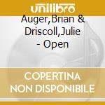 Auger,Brian & Driscoll,Julie - Open cd musicale di DRISCOLL & AUGER