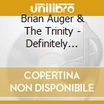 Brian Auger & The Trinity - Definitely What cd musicale di Brian Auger & Trinity