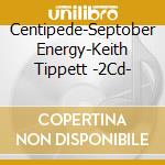 Centipede-Septober Energy-Keith Tippett -2Cd- cd