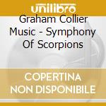 Graham Collier Music - Symphony Of Scorpions cd musicale di GRAHAM COLLIER MUSIC