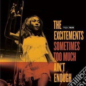 Excitements (The) - Sometimes Too Much Ain't Enough cd musicale di Excitements