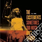 Excitements (The) - Sometimes Too Much Ain't Enough cd