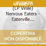 (LP Vinile) Nervous Eaters - Eaterville Vol. 1 lp vinile