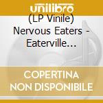(LP Vinile) Nervous Eaters - Eaterville Vol. 1 vinile