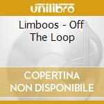Limboos - Off The Loop cd