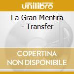 La Gran Mentira - Transfer cd
