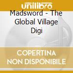 Madsword - The Global Village Digi cd musicale di Madsword