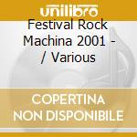 Festival Rock Machina 2001 - / Various cd