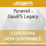 Pyramid - Gaudi'S Legacy cd