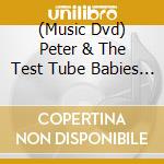(Music Dvd) Peter & The Test Tube Babies - Paralitico cd musicale di Peter and the test tube babies