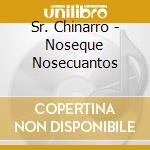 Sr. Chinarro - Noseque Nosecuantos cd