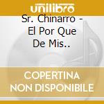 Sr. Chinarro - El Por Que De Mis.. cd