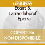 Etxart & Larrandaburuf - Eperra cd