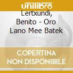 Lertxundi, Benito - Oro Lano Mee Batek