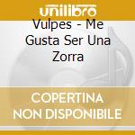 Vulpes - Me Gusta Ser Una Zorra cd