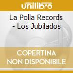 La Polla Records - Los Jubilados cd