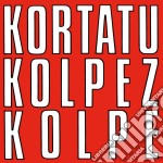 (LP Vinile) Kortatu - Kolpez Kolpe