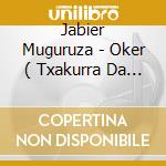 Jabier Muguruza - Oker ( Txakurra Da ) cd