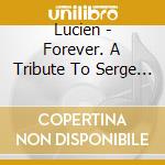 Lucien - Forever. A Tribute To Serge Gainsbourg cd musicale di Lucien