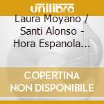 Laura Moyano / Santi Alonso - Hora Espanola (La): 7Letras cd