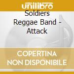 Soldiers Reggae Band - Attack cd musicale di Soldiers Reggae Band