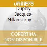 Duphly Jacques- Millan Tony - Sampedro Angel - Terzo Libro Di Ppiezas De Clavecin cd musicale di Duphly Jacques