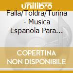 Falla/Toldra/Turina - Musica Espanola Para Violin cd musicale di Falla/Toldra/Turina