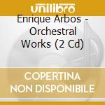 Enrique Arbos - Orchestral Works (2 Cd)