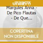 Margules Anna - De Pico Flautas - De Que Lado cd musicale di Margules Anna